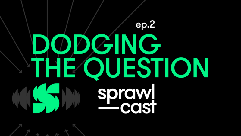 Sprawlcast Ep 2: Dodging the Question